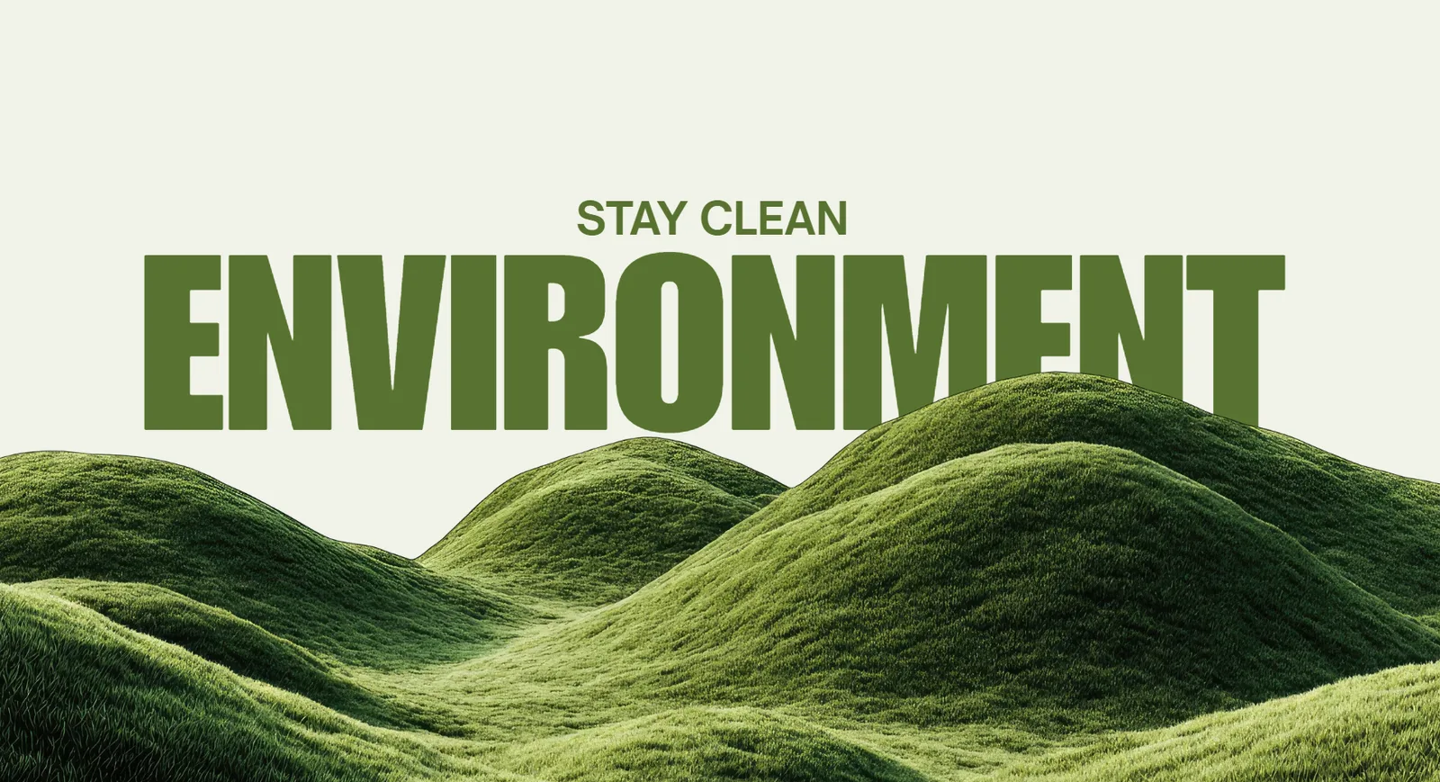Rolling green hills — Stay Clean, Environment